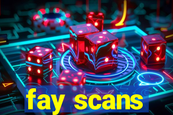 fay scans